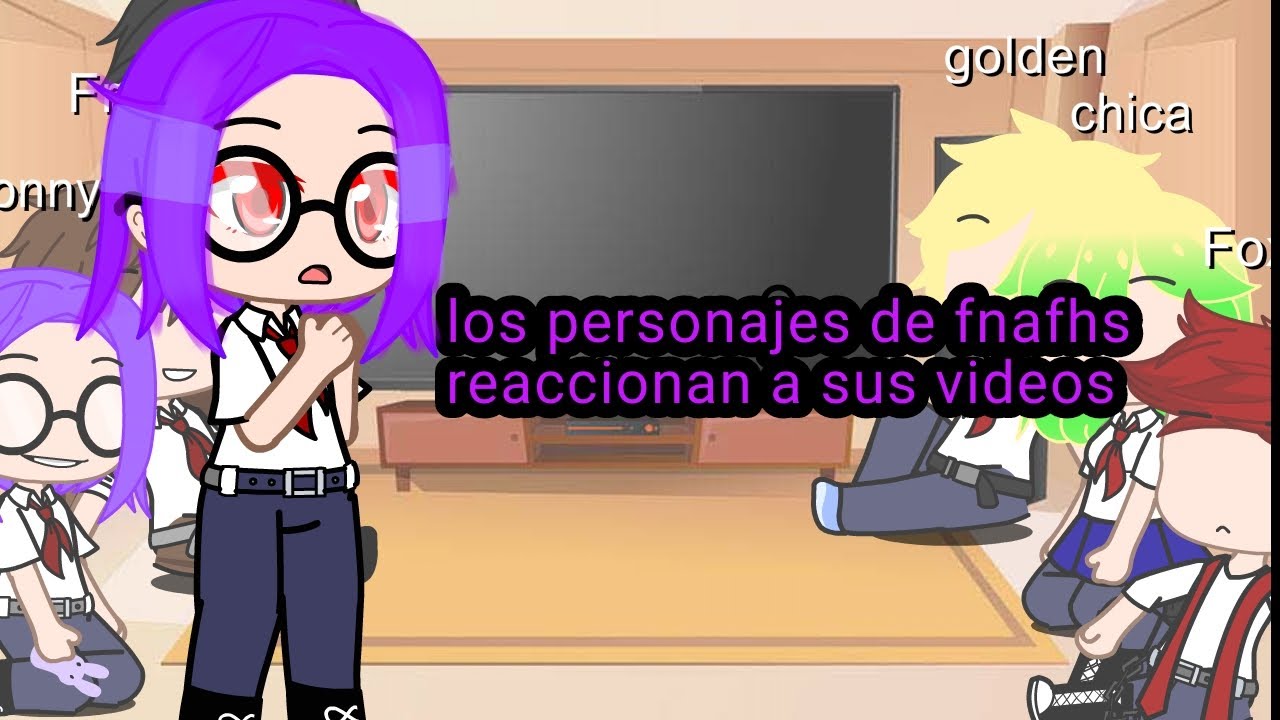los personajes de fnafhs reaccionan a sus videos