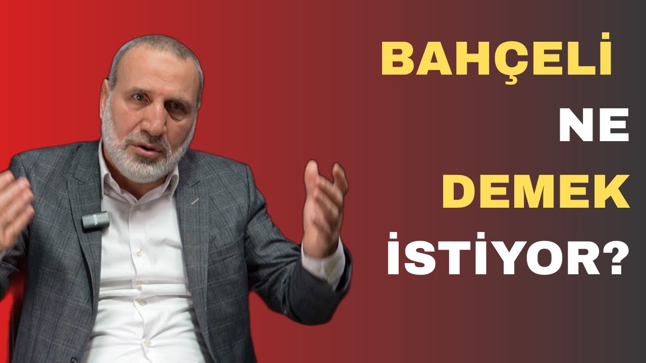 BAHÇELİ NE DEMEK İSTİYOR?