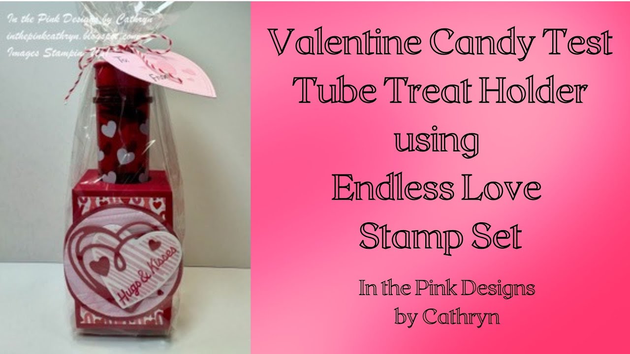 VALENTINE CANDY TEST TUBE TREAT HOLDER using ENDLESS LOVE - Stampin' Up!