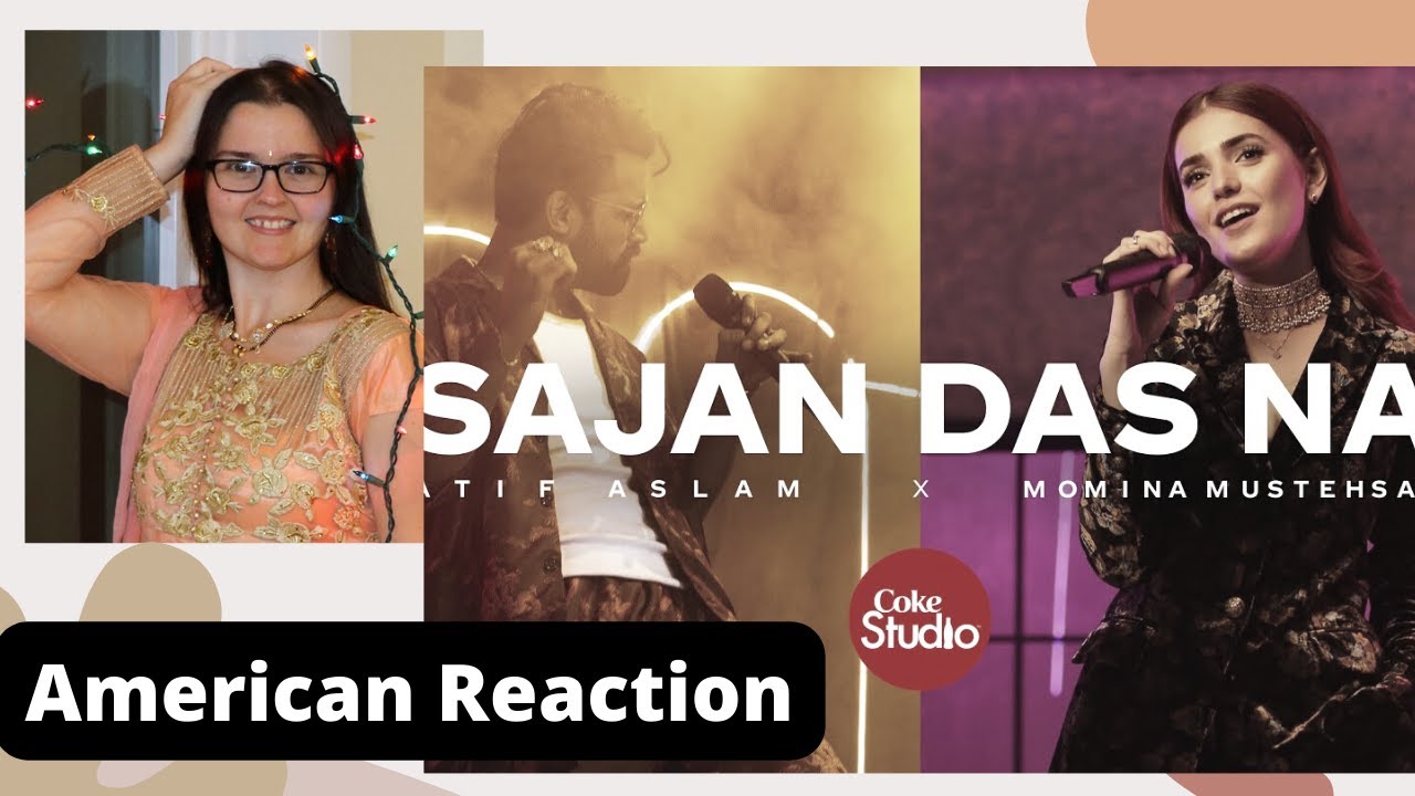 American Reaction | Coke Studio | Season 14 | Sajan Das Na | Atif Aslam x Momina Mustehsan