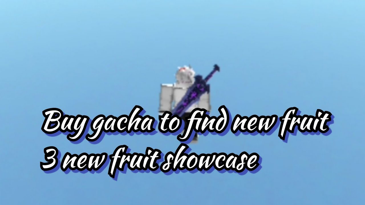 Buy gacha and 3 new fruit showcase | King Piece