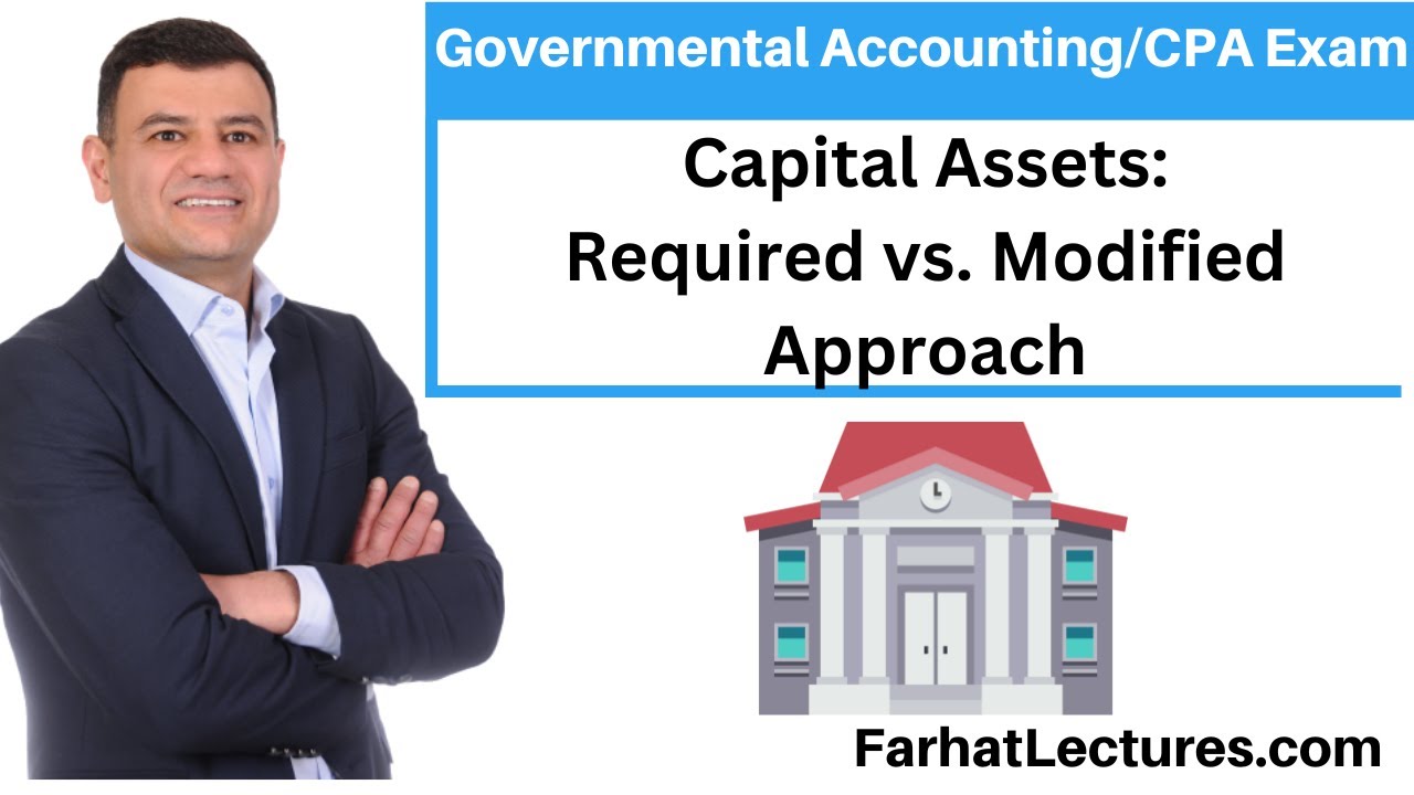 Capital Assets |  Required vs. Modified Approach | Governmental Accounting. CPA EXAM BAR