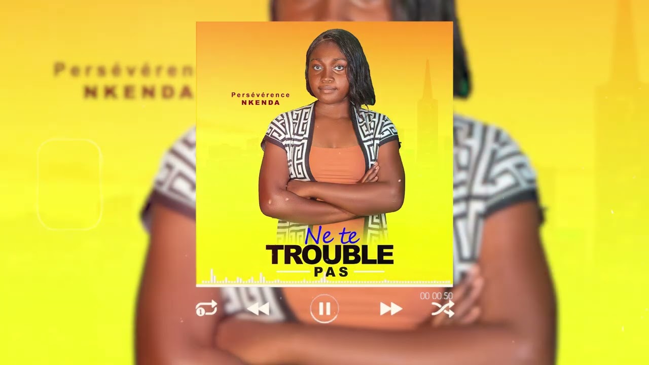 Ne te trouble pas | Persévérance Nkenda | Gospel inspirant 2026