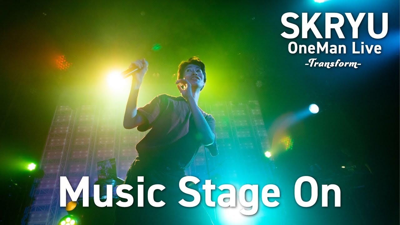 SKRYU - Music Stage On【Transform Live Ver @代官山UNIT】