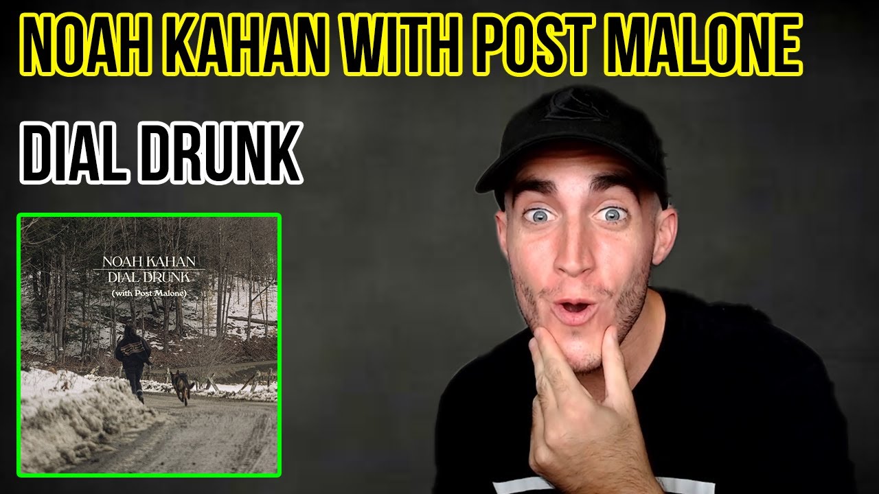 NOAH KAHAN - DIAL DRUNK [WITH POST MALONE] | I'VE BEEN ASLEEP!! (REACTION)