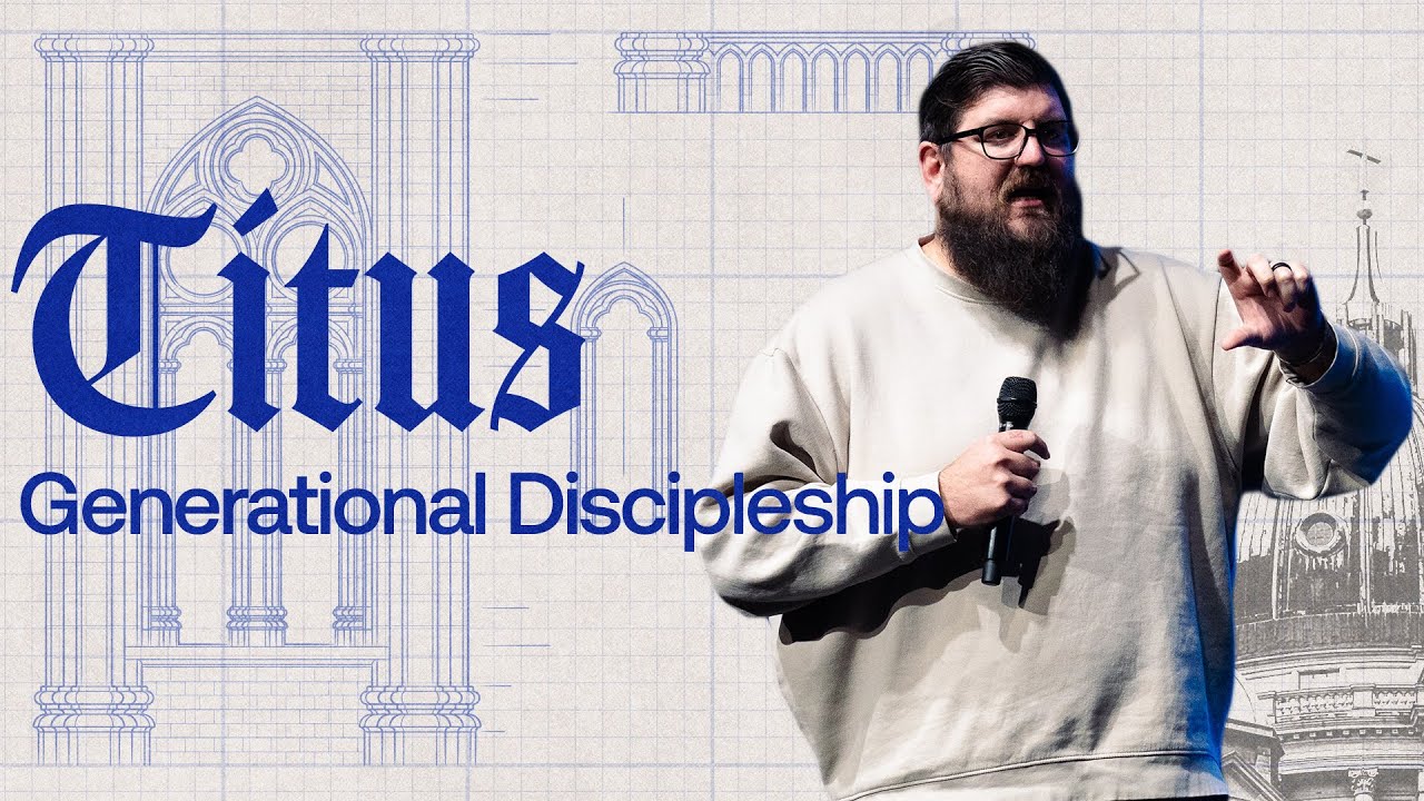 Generational Discipleship | Titus | Grace Church Reno