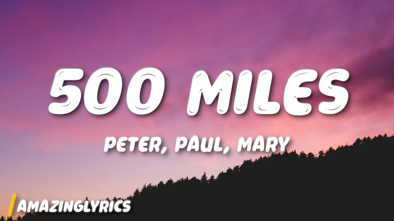 500 Miles - Peter, Paul and Mary (Lyrics)