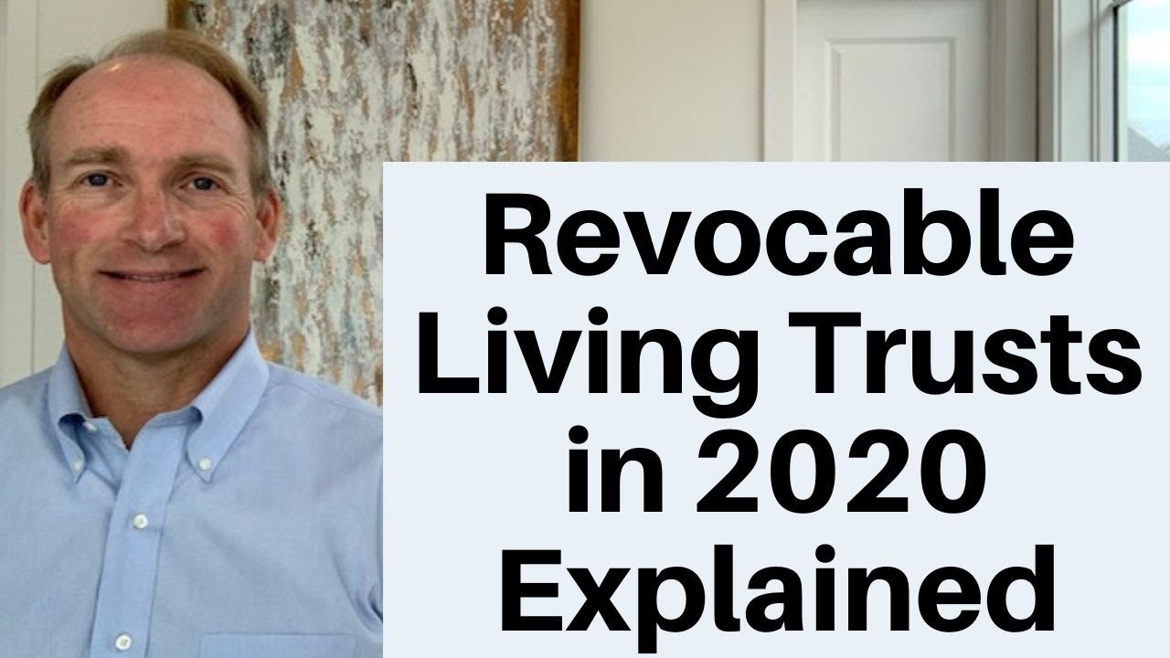 Revocable Living Trust in 2020 Explained