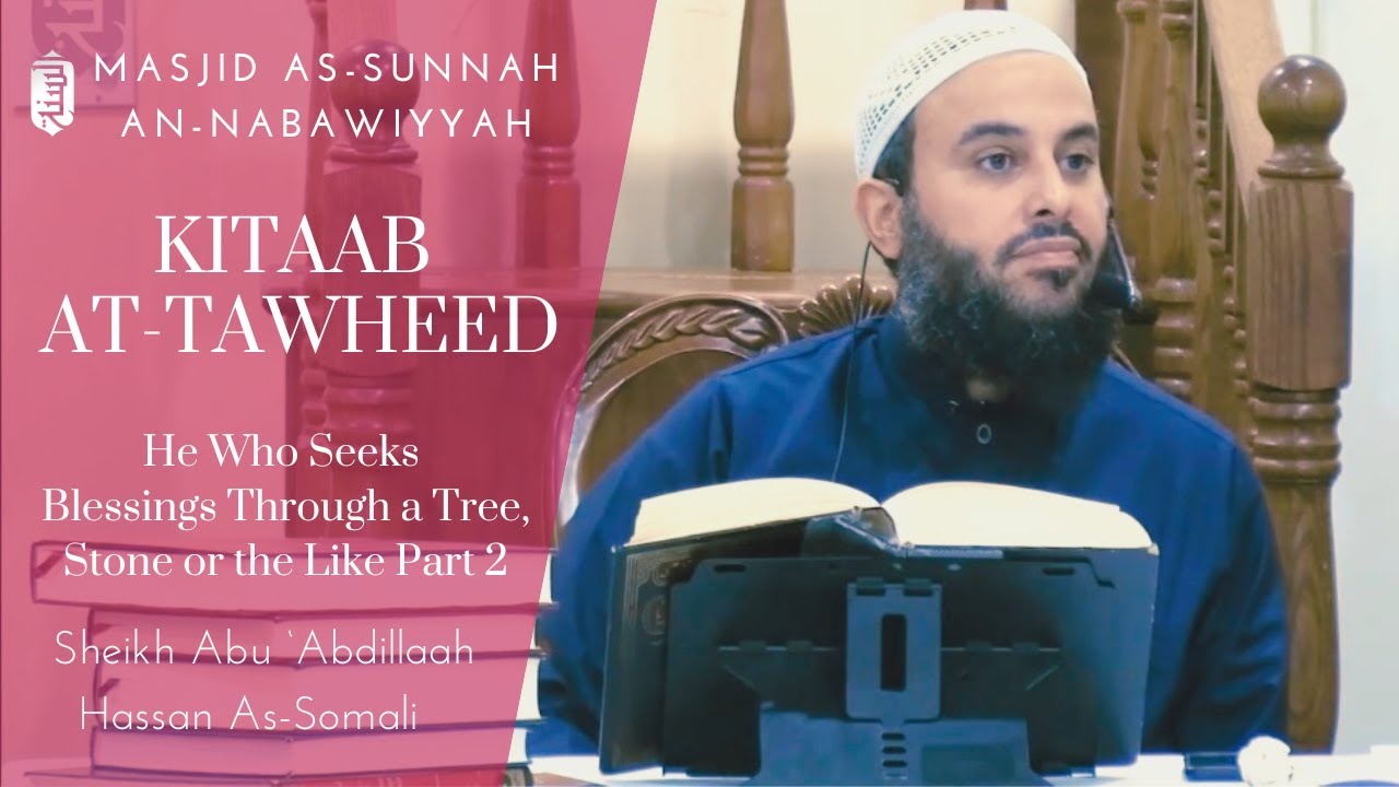 He Who Seeks Blessings Through a Tree, Stone... Part 2 | Kitaab al-Tawheed | Sheikh Hassan Somali
