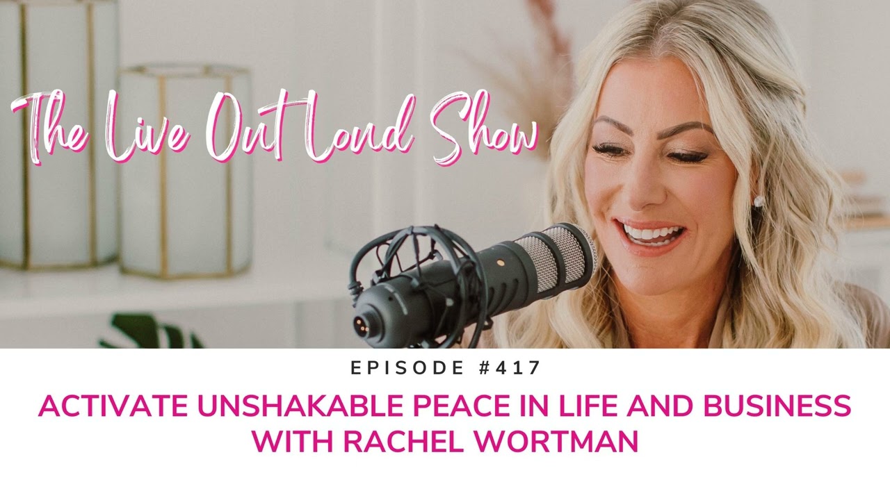 Activate Unshakable Peace in Life and Business with Rachel Wortman
