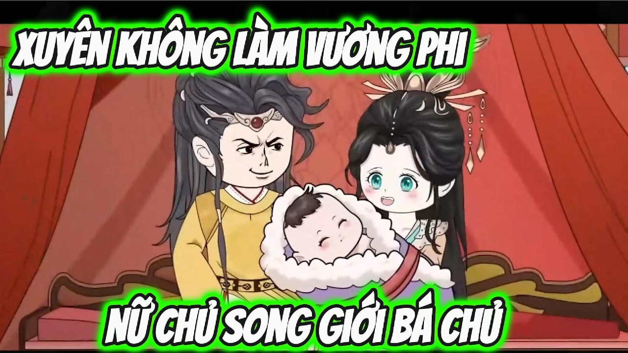 Xuyên Không Làm Vương Phi Nữ Chủ Song Giới Bá Chủ | Ngân Ngân Sub