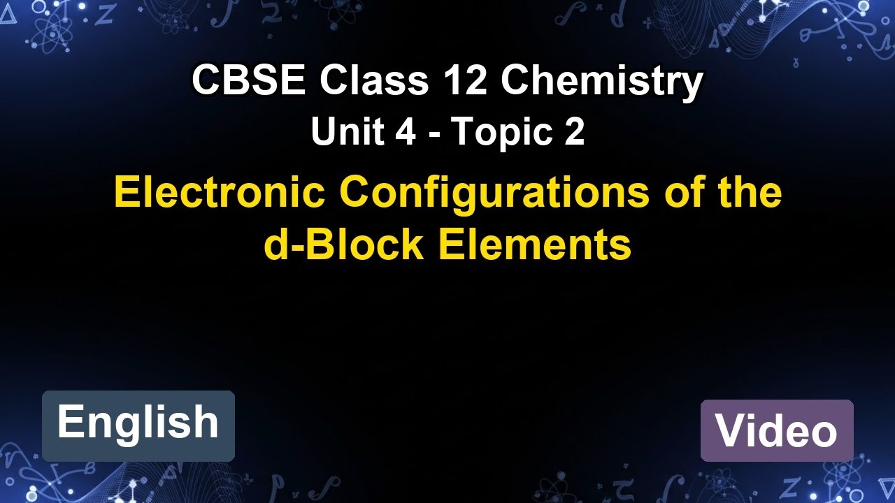 Unit 4 – Electronic Configurations of the ... | CBSE 12th Chemistry (English) | The 5-Minute Teacher