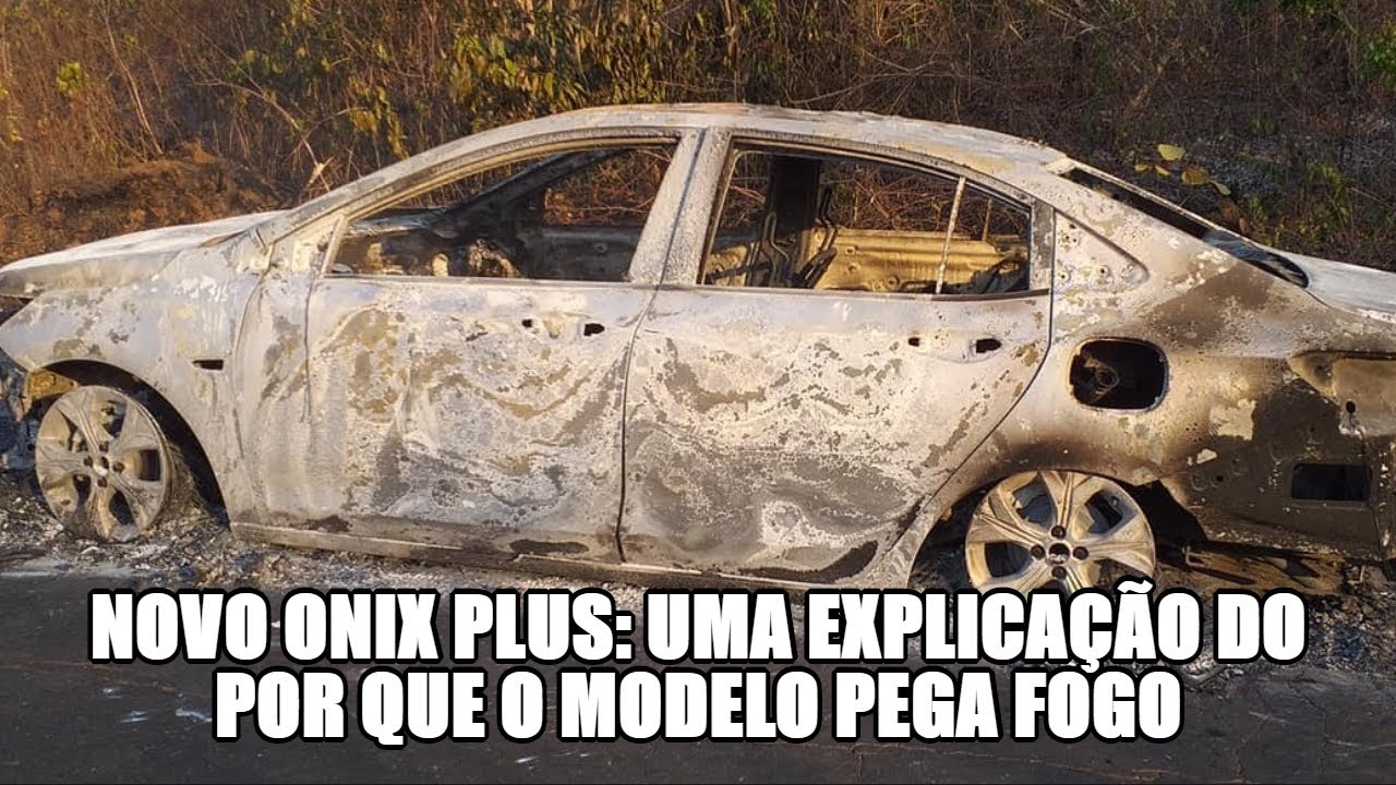 Novo Onix Plus: uma explica&ccedil;&atilde;o do por que o modelo pega fogo