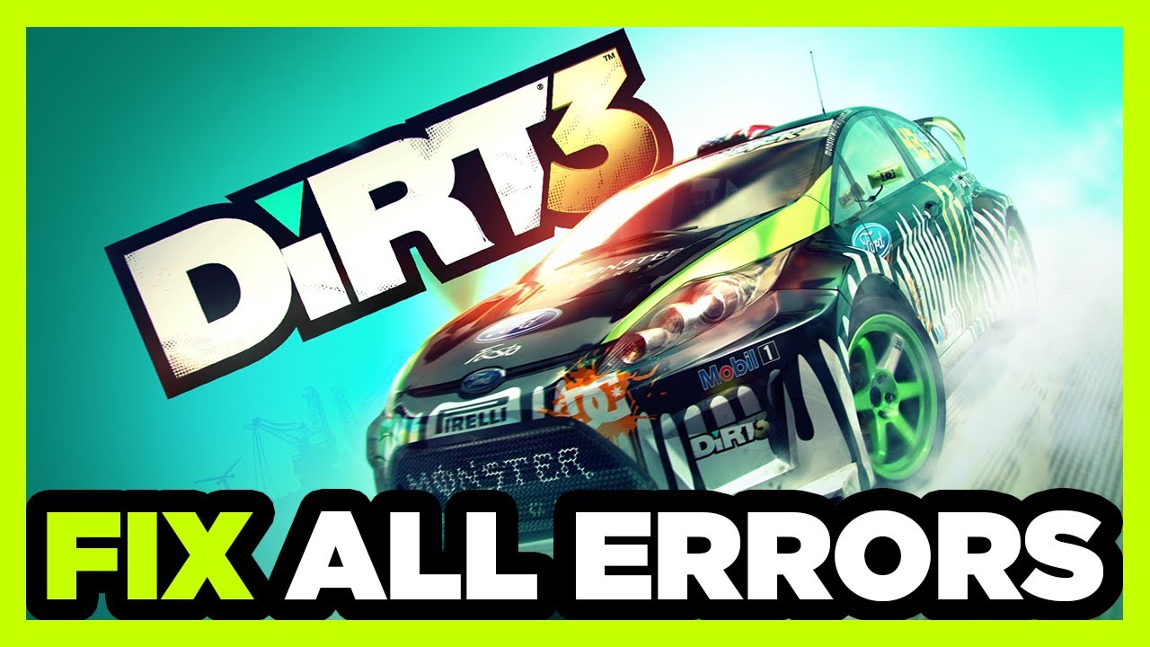 FIX Dirt 3 Crashing, Not Launching, Freezing, Stuck, Black Screen & Errors