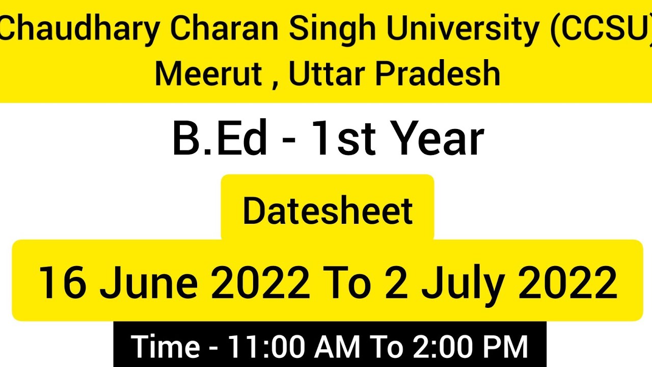 B.Ed - 1st year Datesheet | Chaudhary Charan Singh University CCSU Merrut UP | June - July 2022