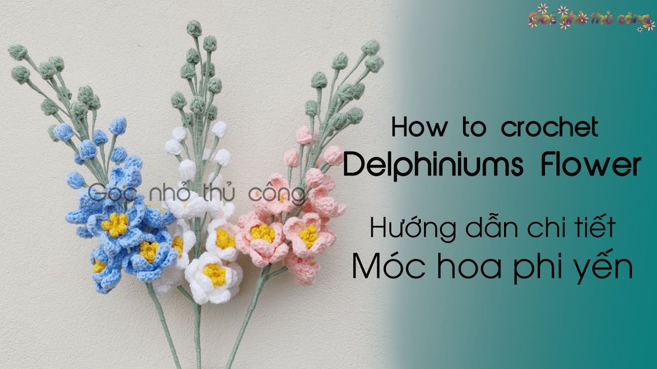 How to crochet delphiniums flower | Hướng dẫn móc hoa phi yến cực chi tiết
