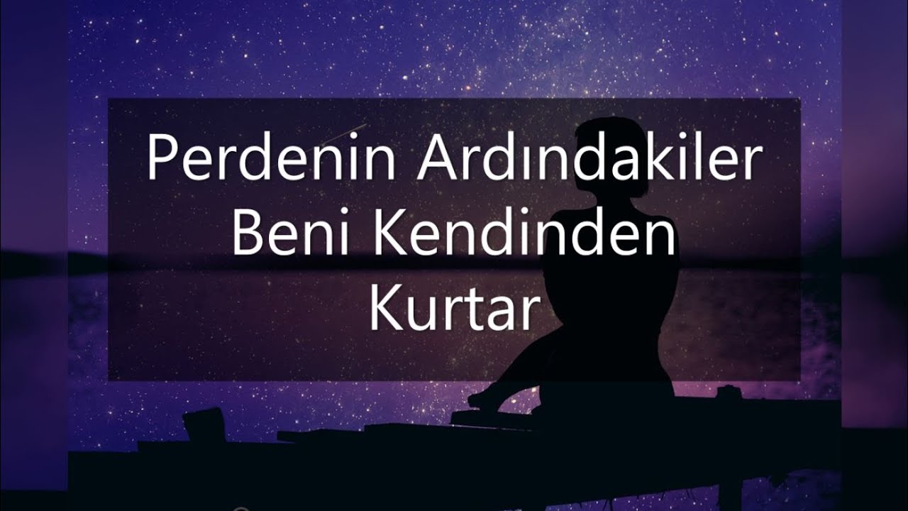 Perdenin Ardındakiler - Beni Kendinden Kurtar (S&ouml;zleri)