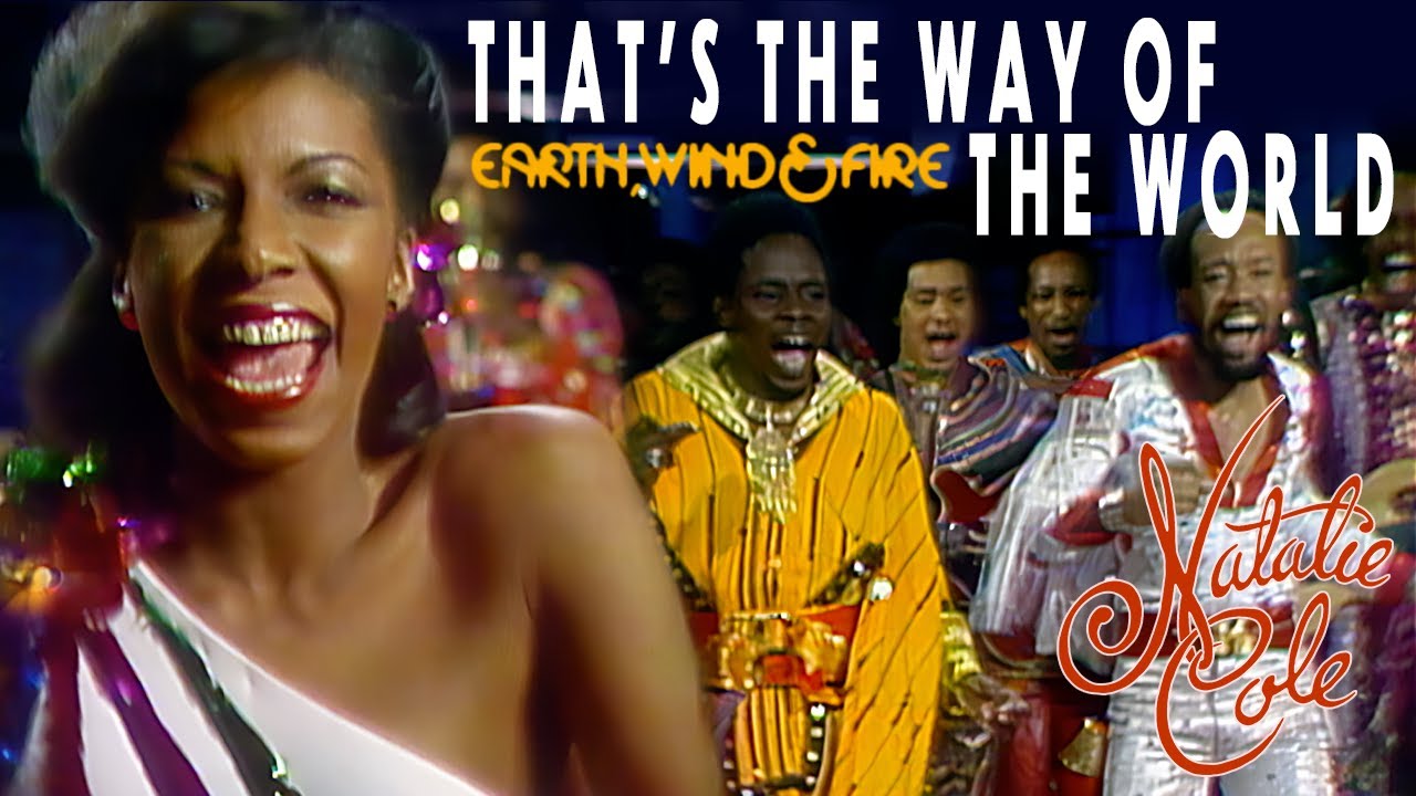 That's The Way Of The World - Natalie Cole with Earth, Wind & Fire