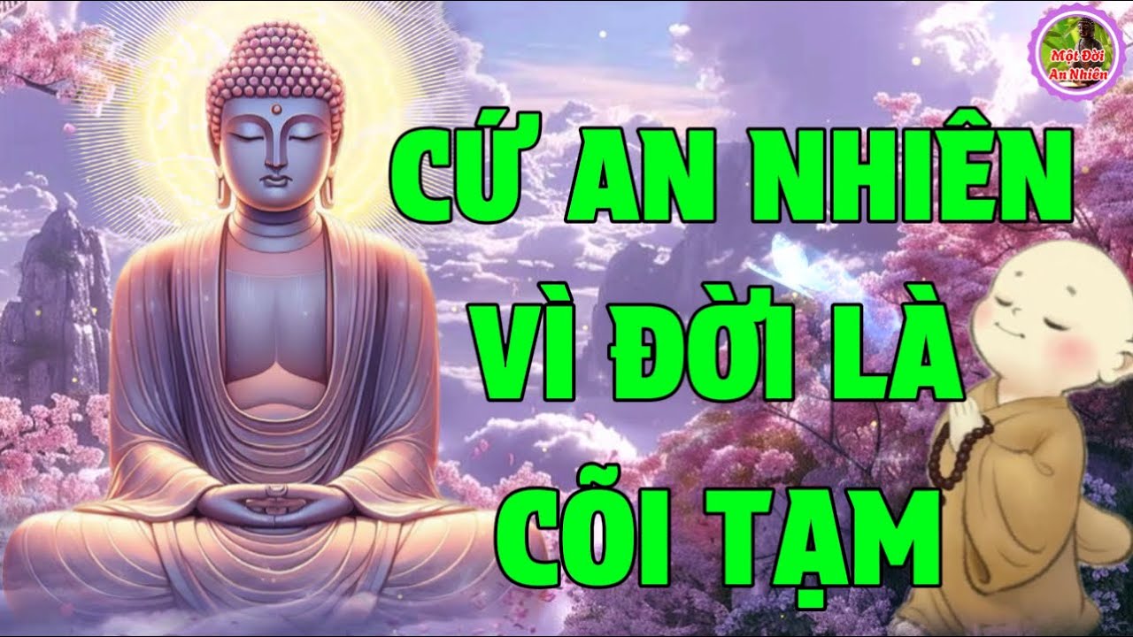 Hãy An Nhiên Vì Đời Là Cõi Tạm Vui Cười Lên Cho Mỗi Ngày Rạng Rỡ Cớ Làm Sao Phải Tự Khổ Chính Mình