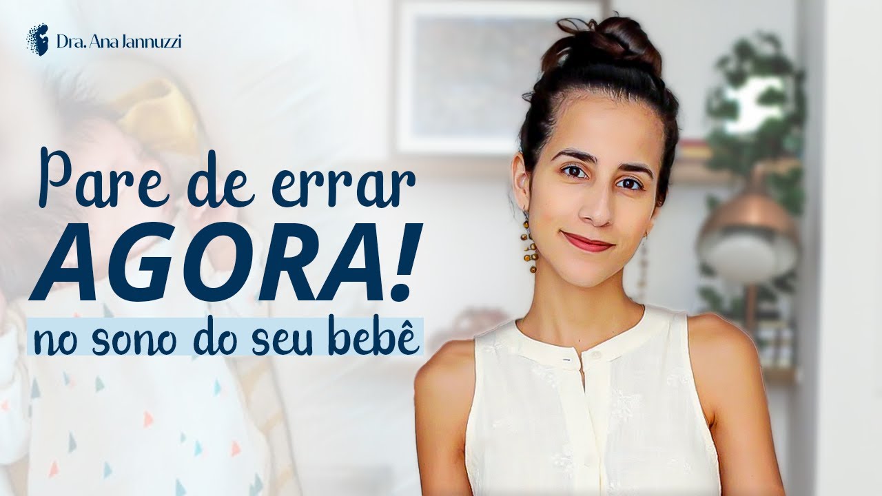 os ERROS mais comuns DO RITUAL DE SONO NOTURNO DO BEB&Ecirc; | Dra. Ana&nbsp;Jannuzzi