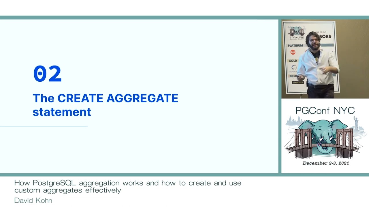 PGConf NYC 2021 - How PostgreSQL aggregates work and how to create and use custom... by David Kohn