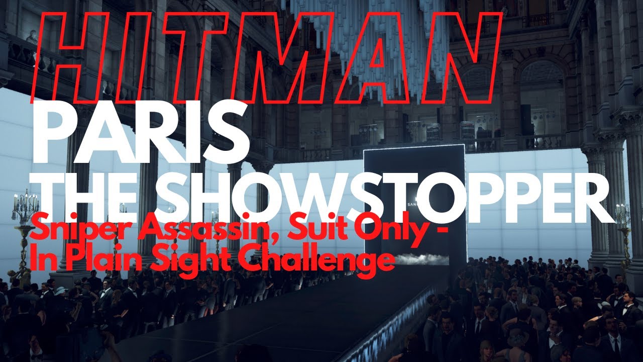 Hitman - Paris - Sniper Assassin, Suit Only and In Plain Sight Challenge