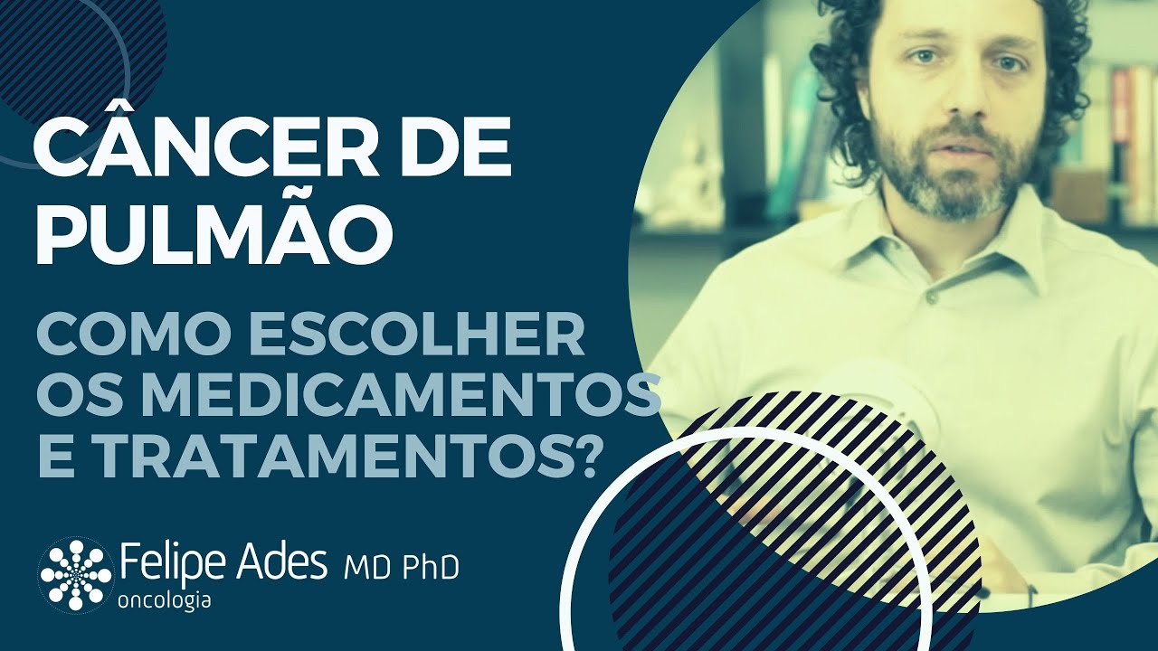 CÂNCER DE PULMÃO | Como se escolhem os medicamentos e tratamentos