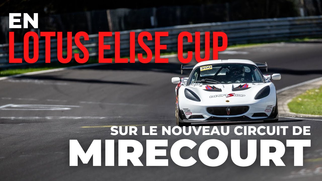 Nouveau Circuit de Mirecourt - Lotus Elise Cup - Caméra Embarquée