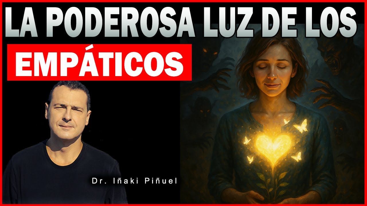 LA LUZ DE LOS EMPÁTICOS EN UN MUNDO OSCURO ➡️ - Dr. Iñaki Piñuel