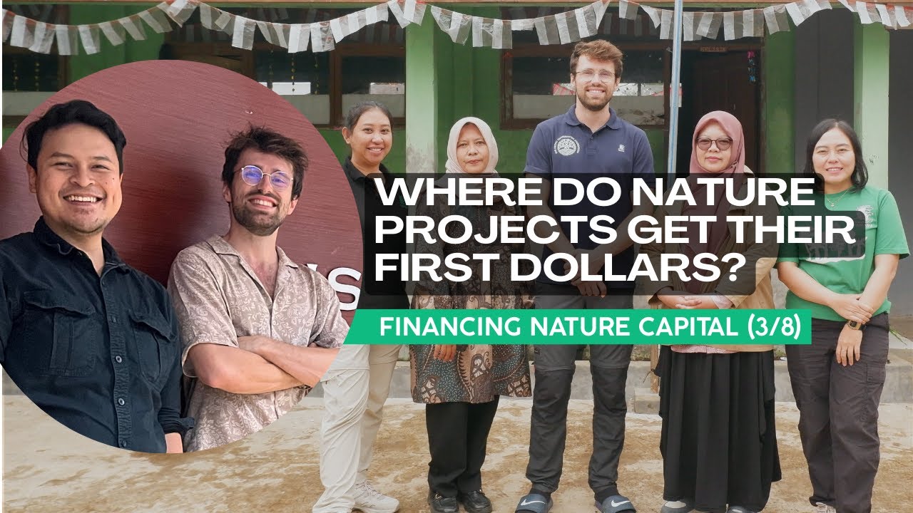 Where Do Nature Projects Get Their First Dollars | Financing Natural Capital (3/8)