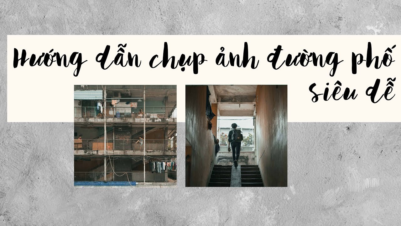 Chụp ảnh đường phố bằng điện thoại, máy ảnh theo cách đơn giản nhất.