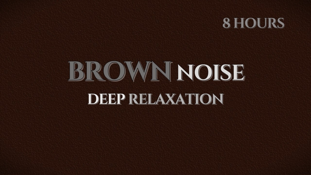 Brown Noise for Deep Relaxation (8 Hours)