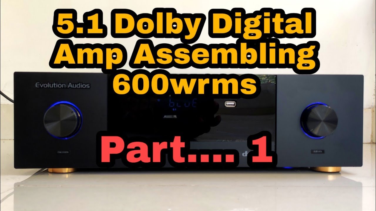 5.1 Dolby digital amplifier assembling part 1