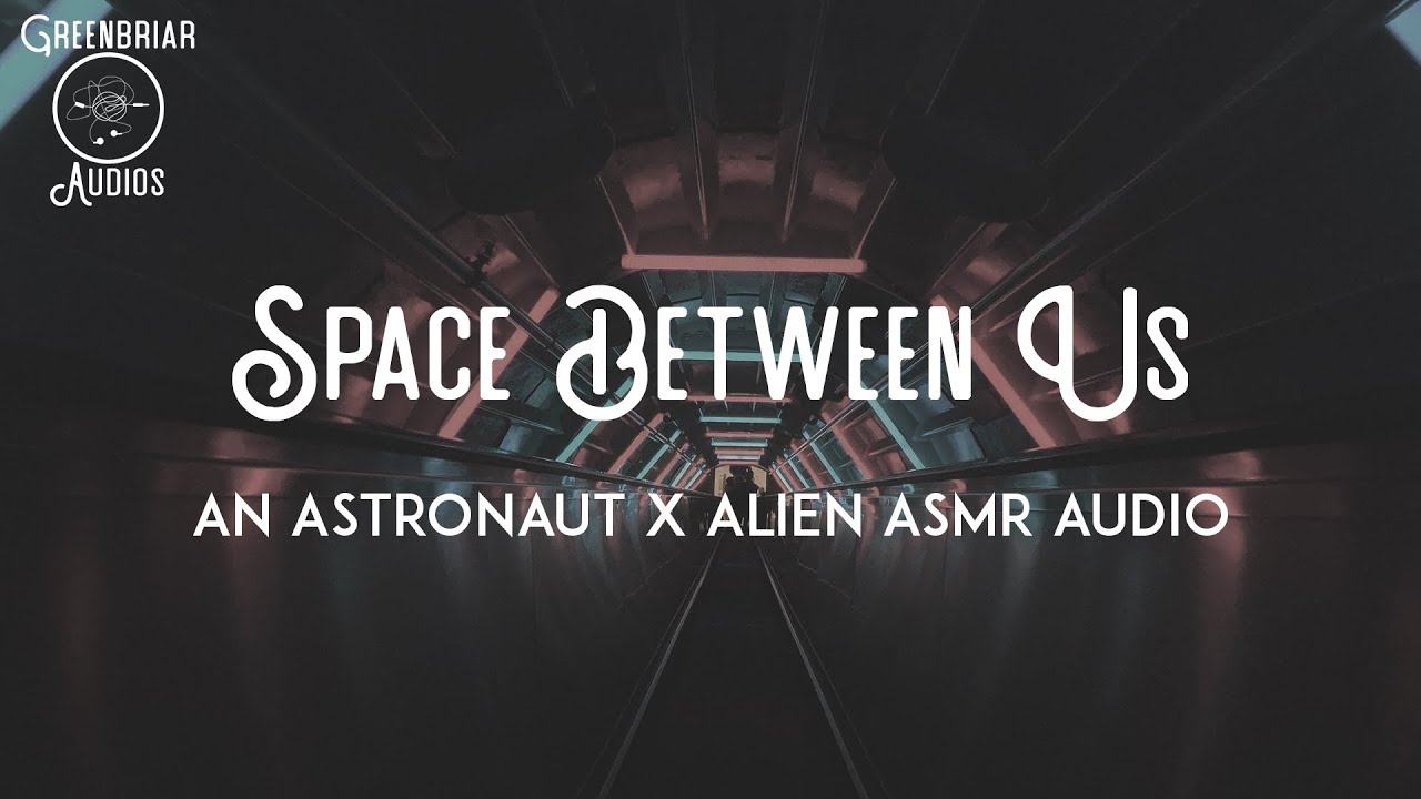 [F4A] Space Between Us [Astronaut x Alien] [Saving you] [Awkward]
