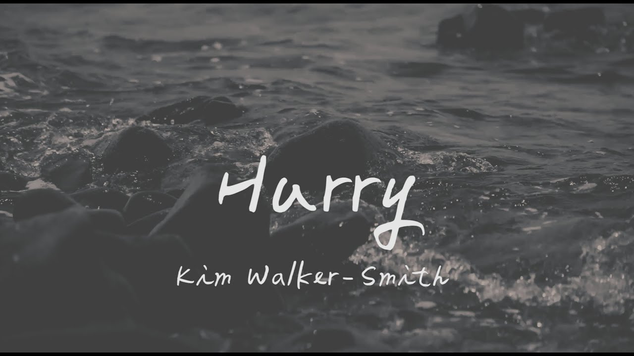 Kim Walker-Smith – Hurry 不再心急（英文詩歌、中文歌詞）