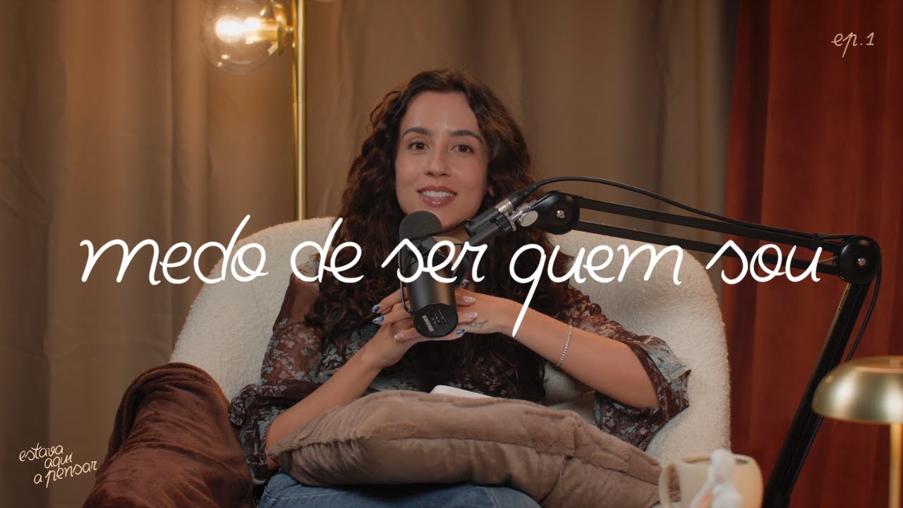 medo de ser quem sou | estava aqui a pensar #1