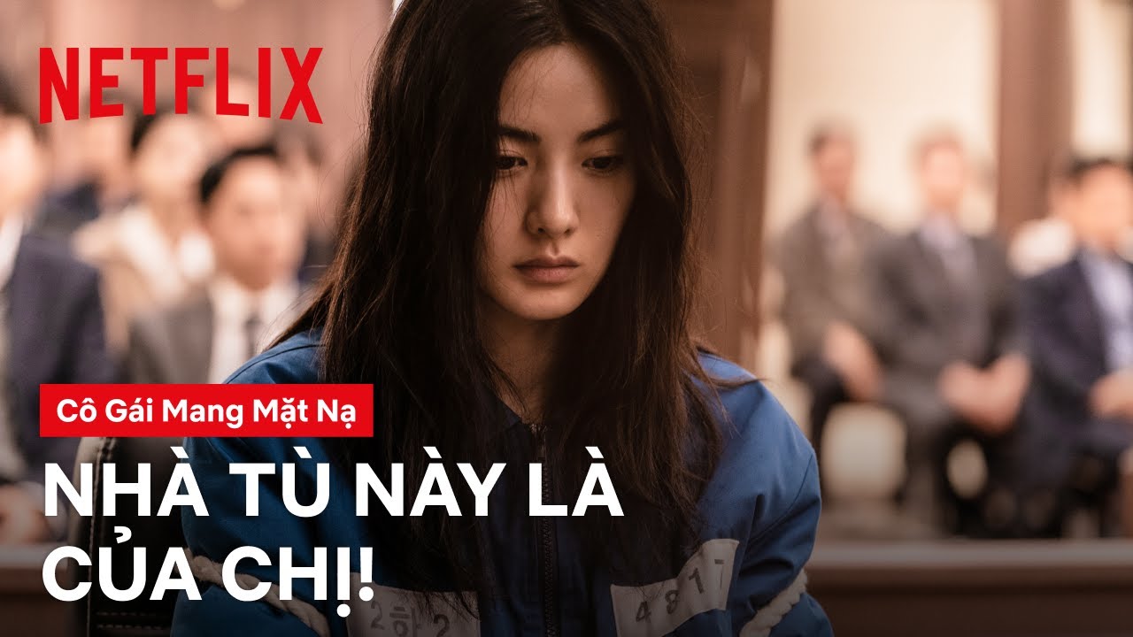 Cô gái chiến nhất nhà tù | Cô gái mang mặt nạ | Netflix