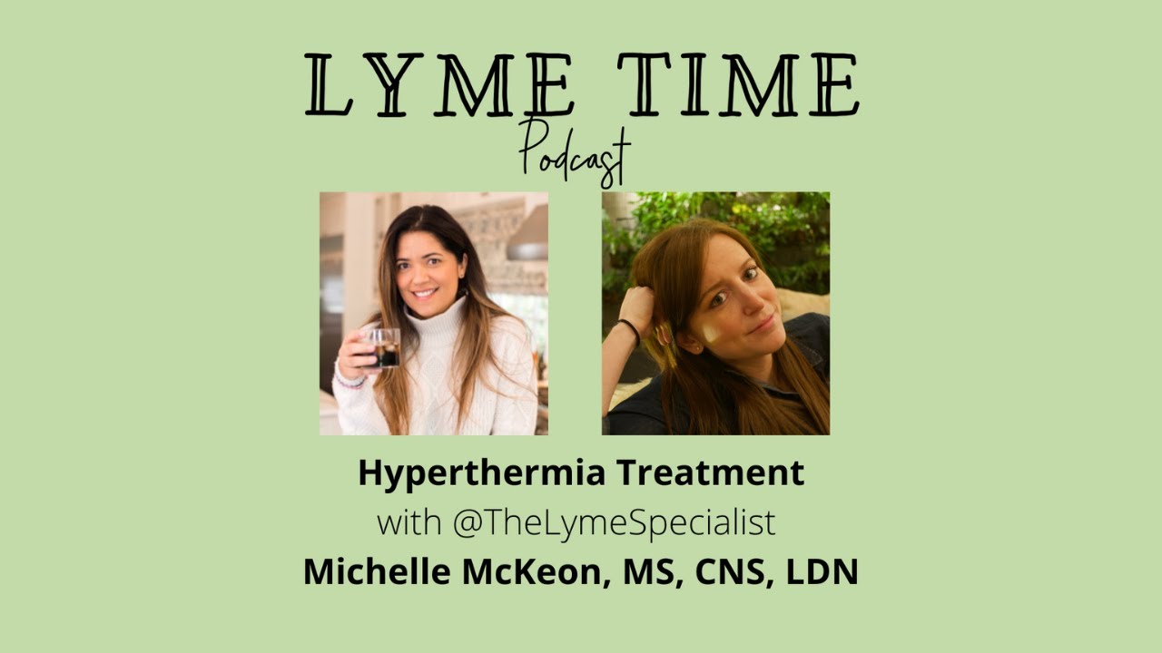 Hyperthermia Treatment and Lyme with The Lyme Specialist Michelle McKeon
