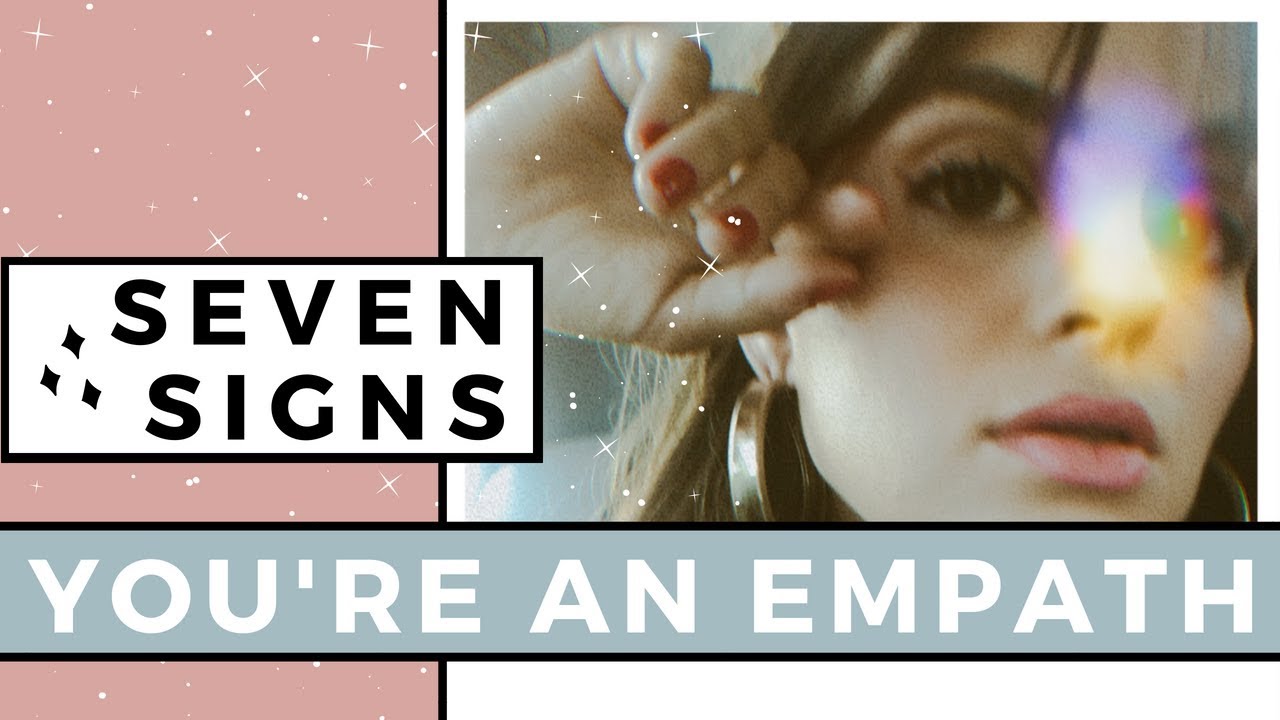 7 Signs You're An Empath | Self Help For Highly Sensitive People