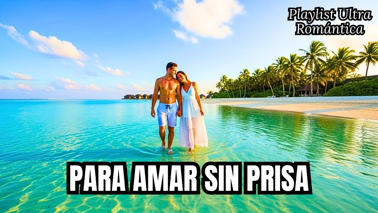 🎵 BALADAS ROMÁNTICAS PARA AMAR, RECORDAR Y SENTIR SIN PRISA 🤤