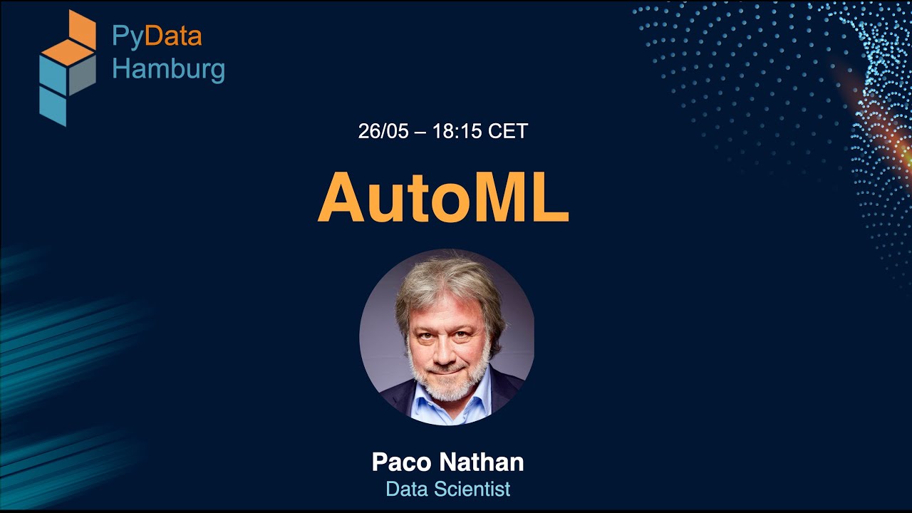 AutoML - Paco Nathan | PyData Hamburg May 2021