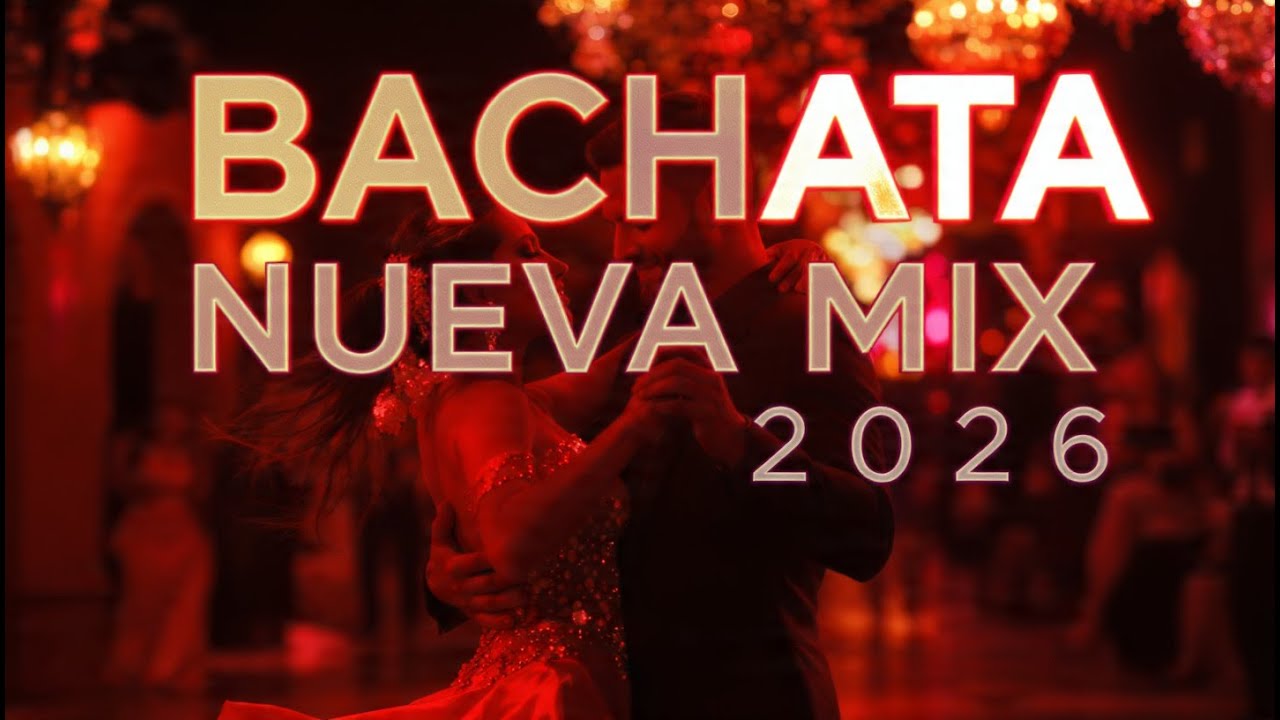 Ritmo Actual y Sensibilidad Latina | Bachata Nueva Mix 2026