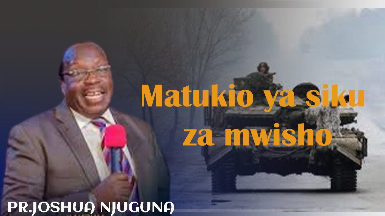 MATUKIO YA SIKU ZA MWISHO SEHEMU YA PILI || PR JOSHUA NJUGUNA