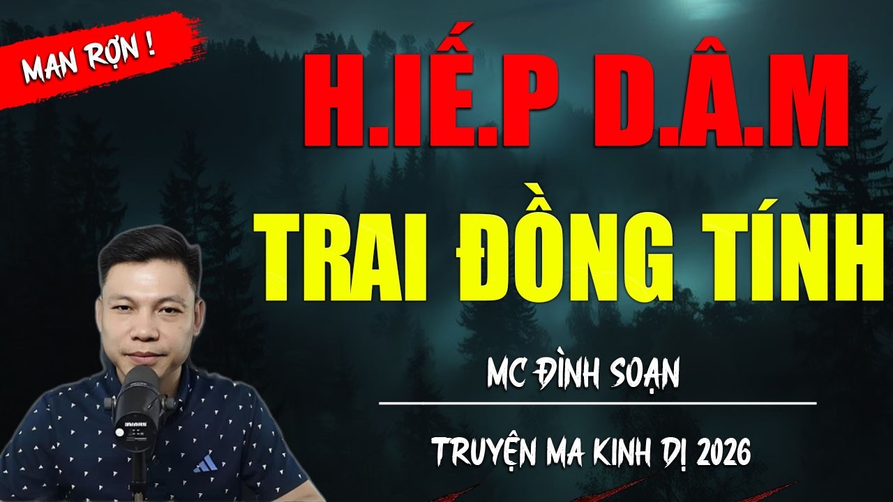 H.IẾ.P D.Â.M TRAI ĐỒNG TÍNH | TRUYỆN MA MC ĐÌNH SOẠN MỚI NHẤT DIỄN ĐỌC