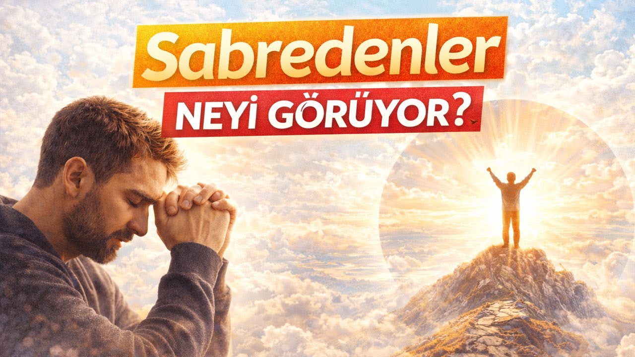 Sabrın Arkasındaki Hikmet.. ve İlahi Karşılık…
