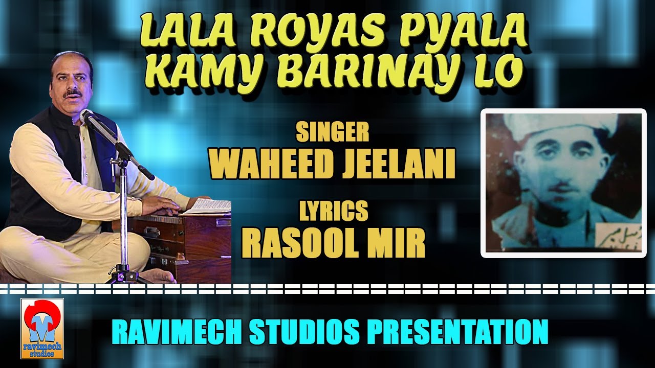 LALA ROYAS PYALA KAAMY BARINAM LO II SINGER WAHEED JEELANI II LYRICS RASOOL MIR FROM RAVIMECH STUDIO