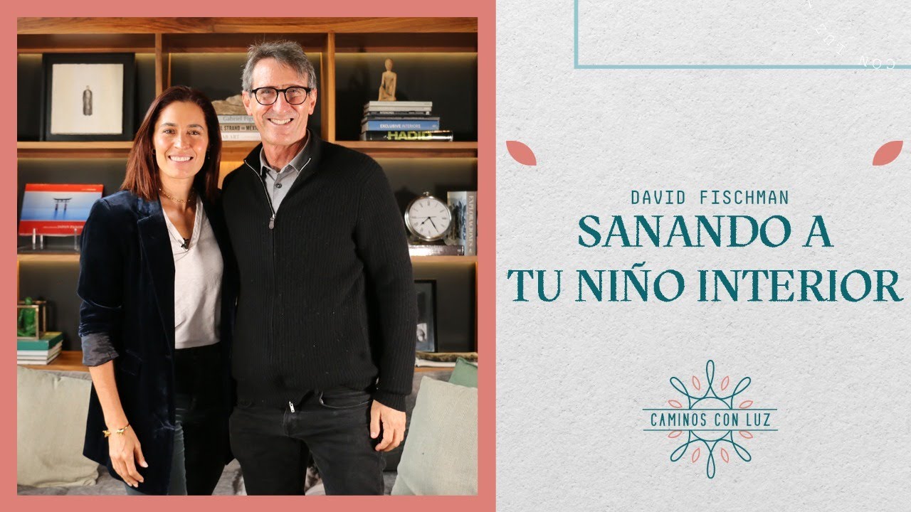 Sanando tu niño interior con David Fischman | Caminos con Luz