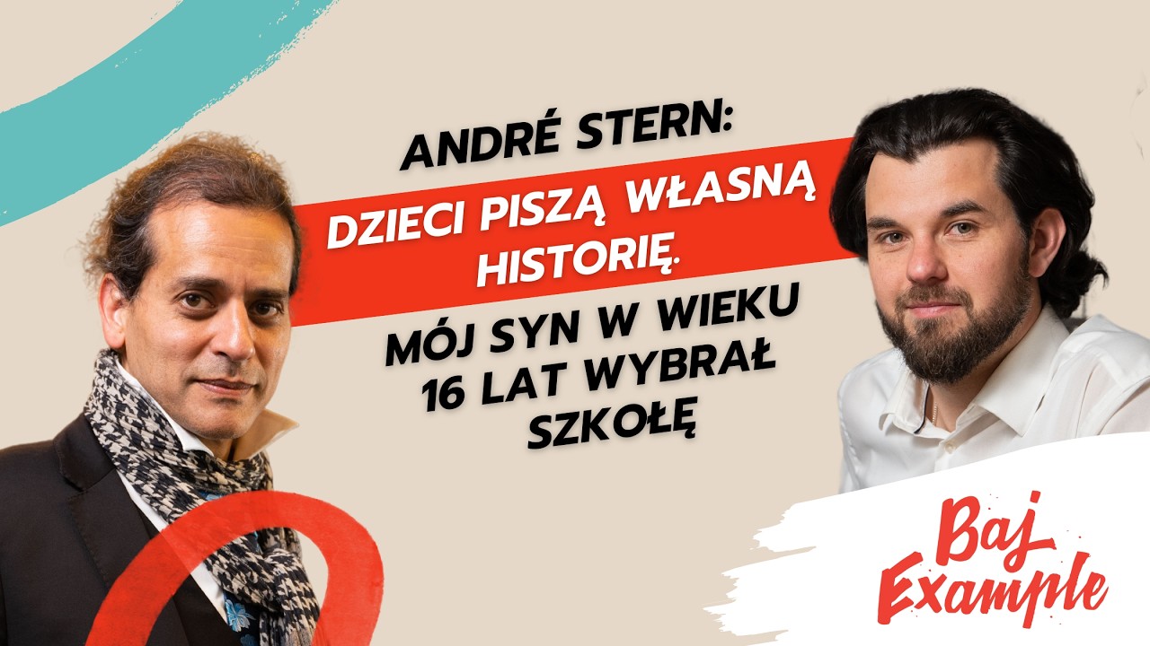 58. Andr&eacute; Stern: dzieci piszą własną historię. M&oacute;j syn w wieku 16 lat wybrał szkołę