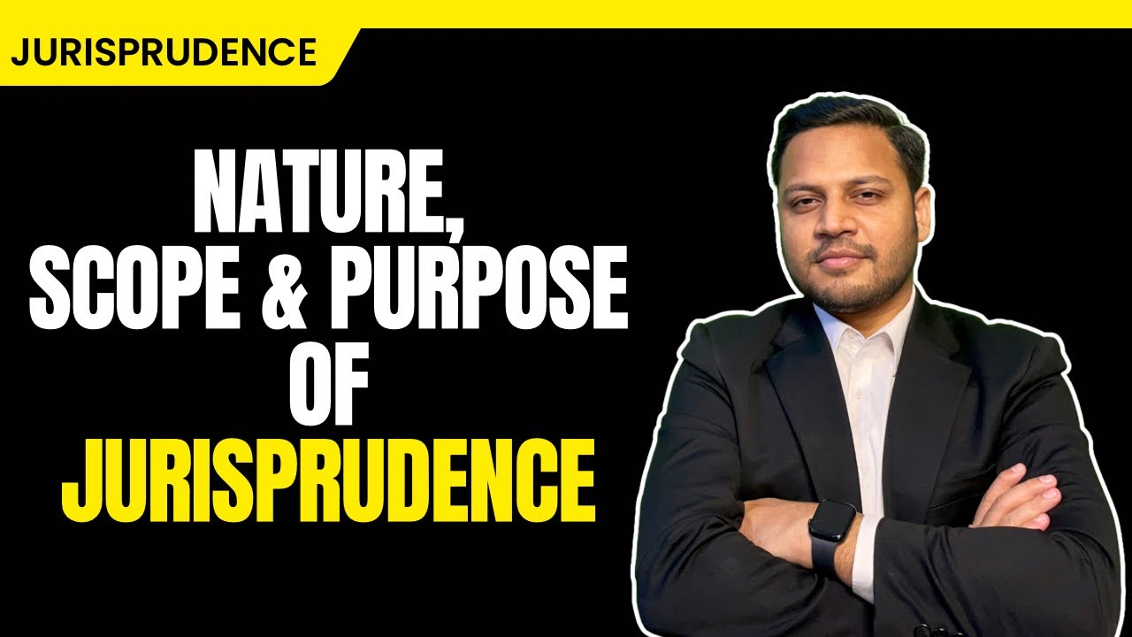 Jurisprudence: Nature, Scope & Purpose | Easy Explanation