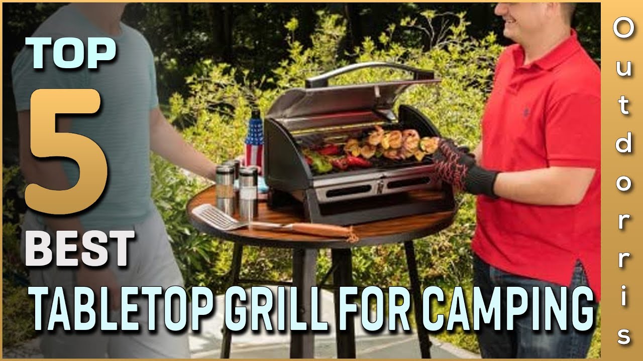 Top 5 Best Tabletop Grills for Camping Review in 2025